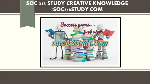 SOC 318 STUDY creative knowledge /soc318study.com