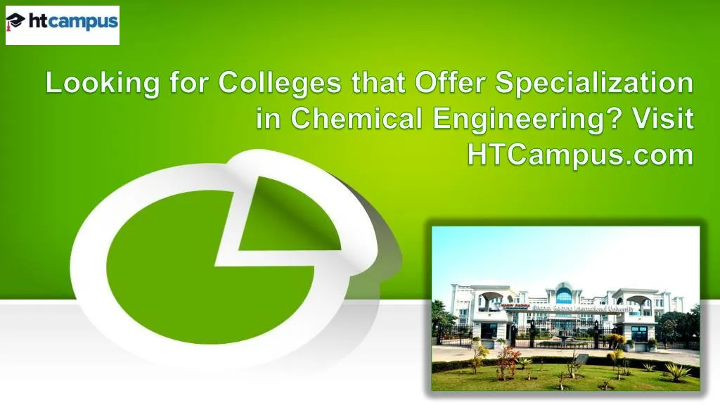 looking for colleges that offer specialization in chemical engineering visit htcampus com