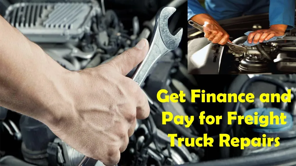 get finance and pay for freight truck repairs