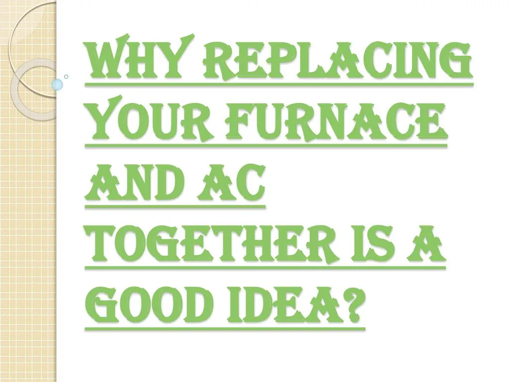 why replacing your furnace and ac together is a good idea