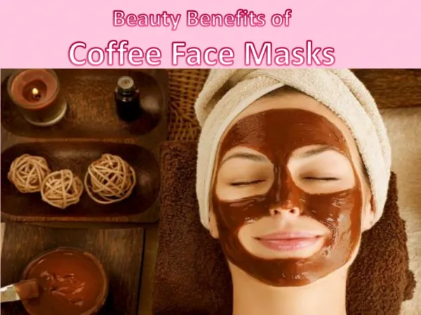 Beauty benefits of coffee face masks