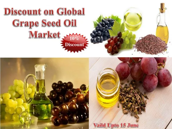 10% Discount on Global Grape Seed Oil Market Valid upto 15 June 2017