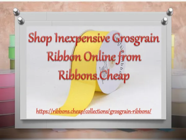 Shop Inexpensive Grosgrain Ribbon Online from Ribbons.Cheap