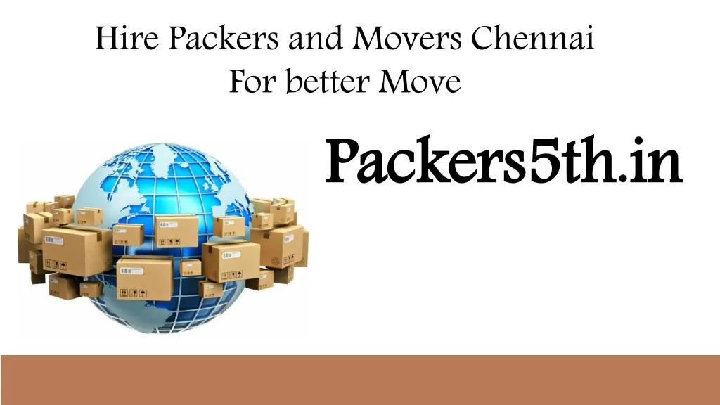 hire packers and movers chennai for better move