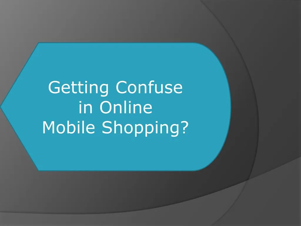 getting confuse in online mobile shopping