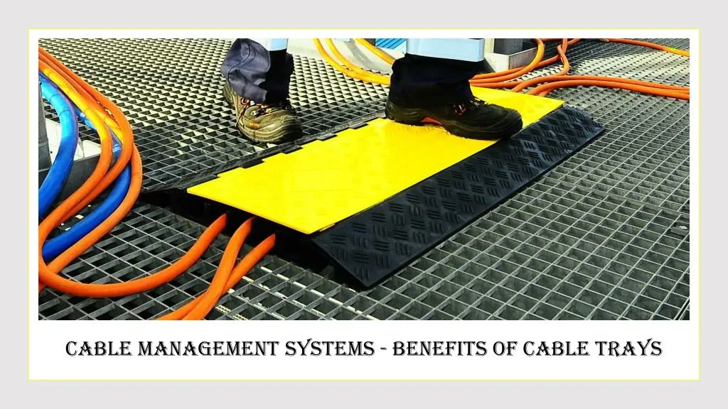 cable management systems benefits of cable trays