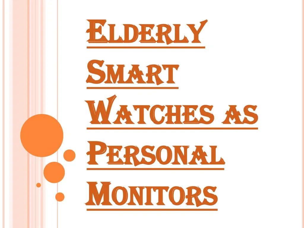 elderly smart watches as personal monitors