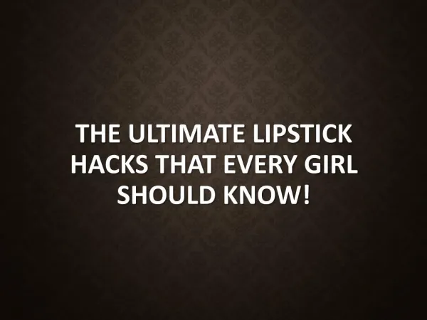 The Ultimate Lipstick Hacks that EVERY Girl Should Know!