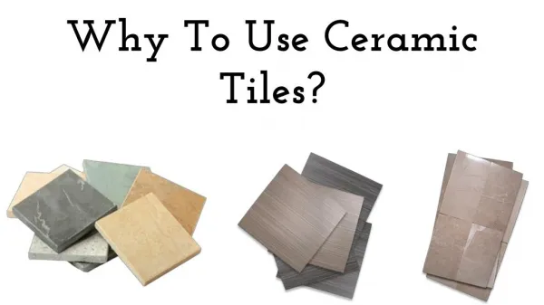 Why To Use Ceramic Tiles?