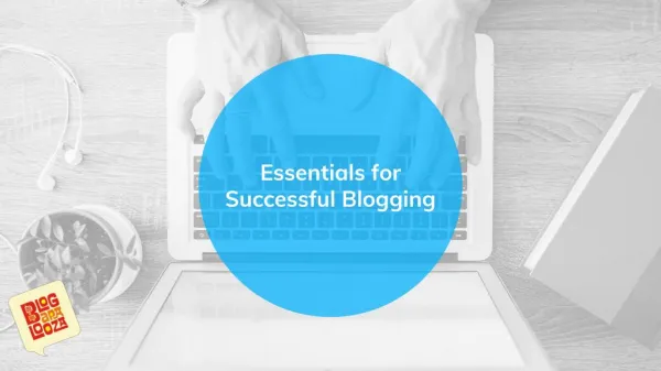 Essentials for Successful Blogging