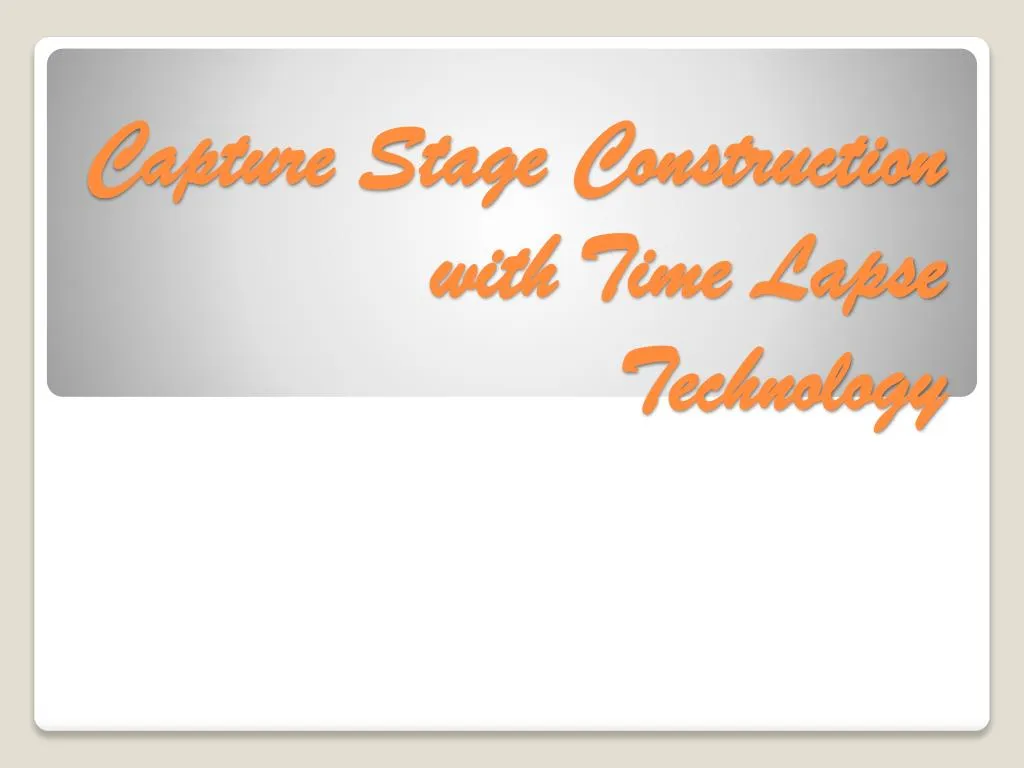 capture stage construction with time lapse technology