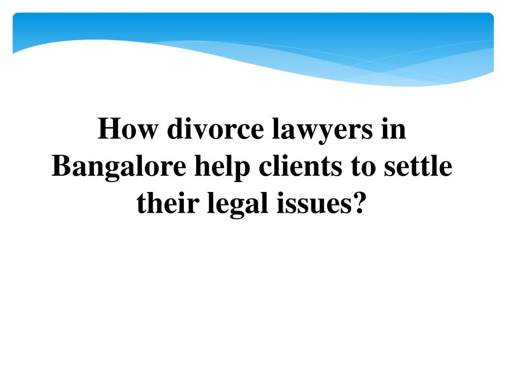 how divorce lawyers in bangalore help clients