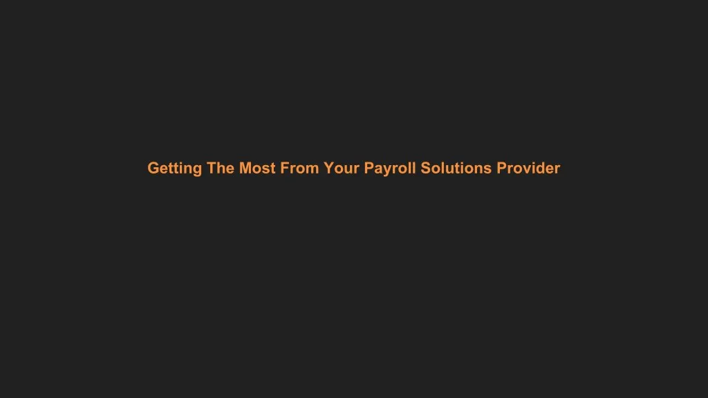 getting the most from your payroll solutions