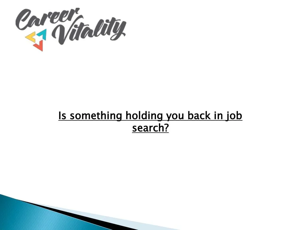 is something holding you back in job search