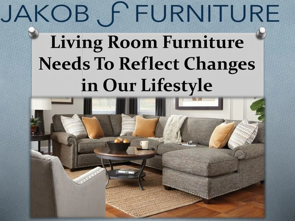 living room furniture needs to reflect changes in our lifestyle