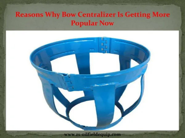 Reasons Why Bow Centralizer Is Getting More Popular Now