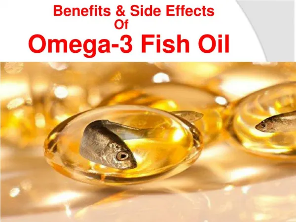 Omega 3 fish oil benefits and side effects