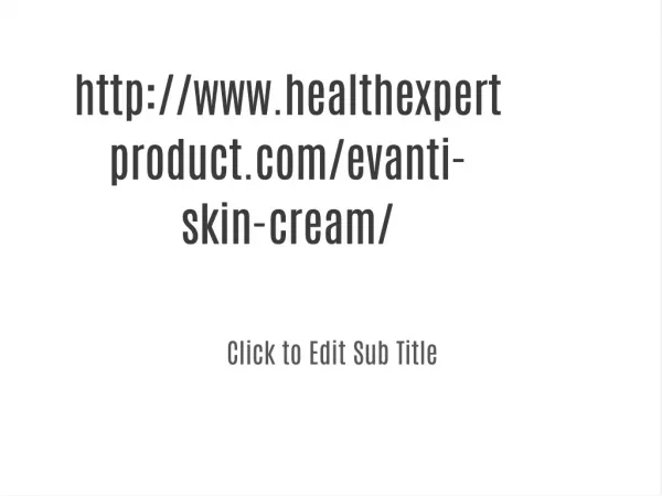 Read more:-@##<<>>http://www.healthexpertproduct.com/evanti-skin-cream/
