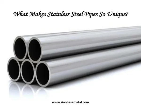 What Makes Stainless Steel Pipes So Unique?