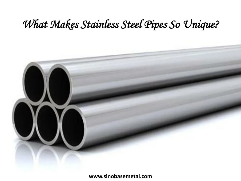 what makes stainless steel pipes so unique