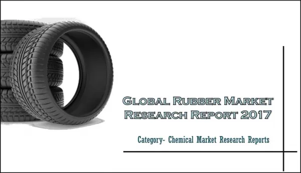 Global Rubber Market Research Report 2017: Aarkstore