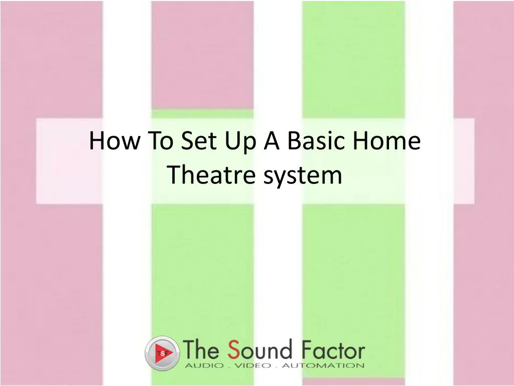 how to set up a basic home theatre system