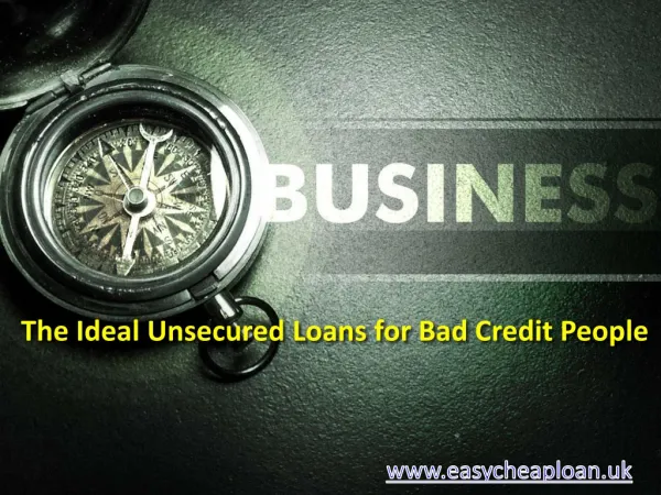The Ideal Unsecured Loans for Bad Credit People