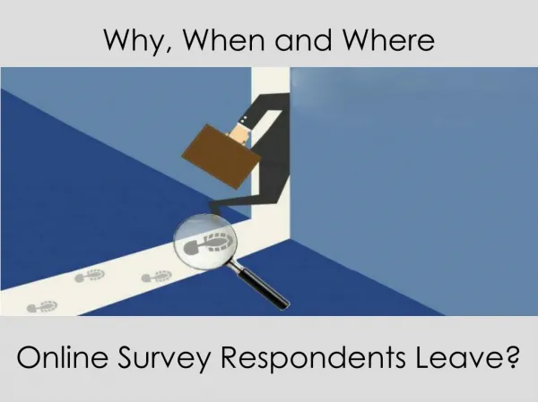 Why When and Where Online Survey Respondents Leave