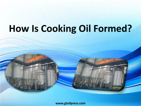 How Is Cooking Oil Formed?