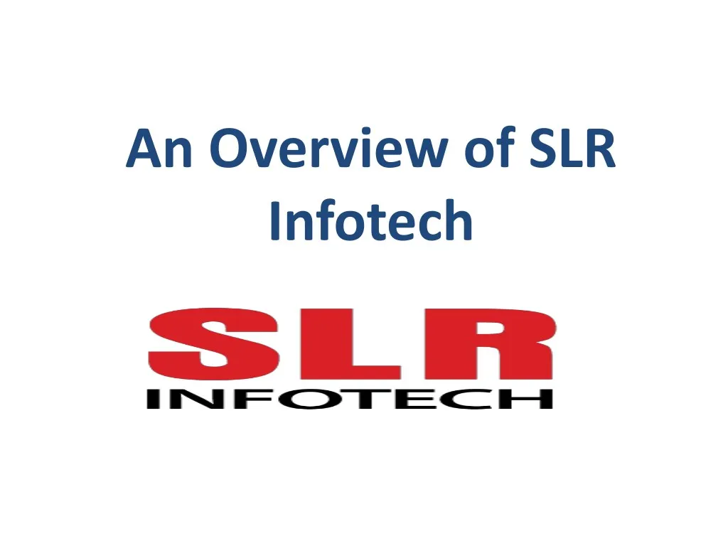 an overview of slr infotech