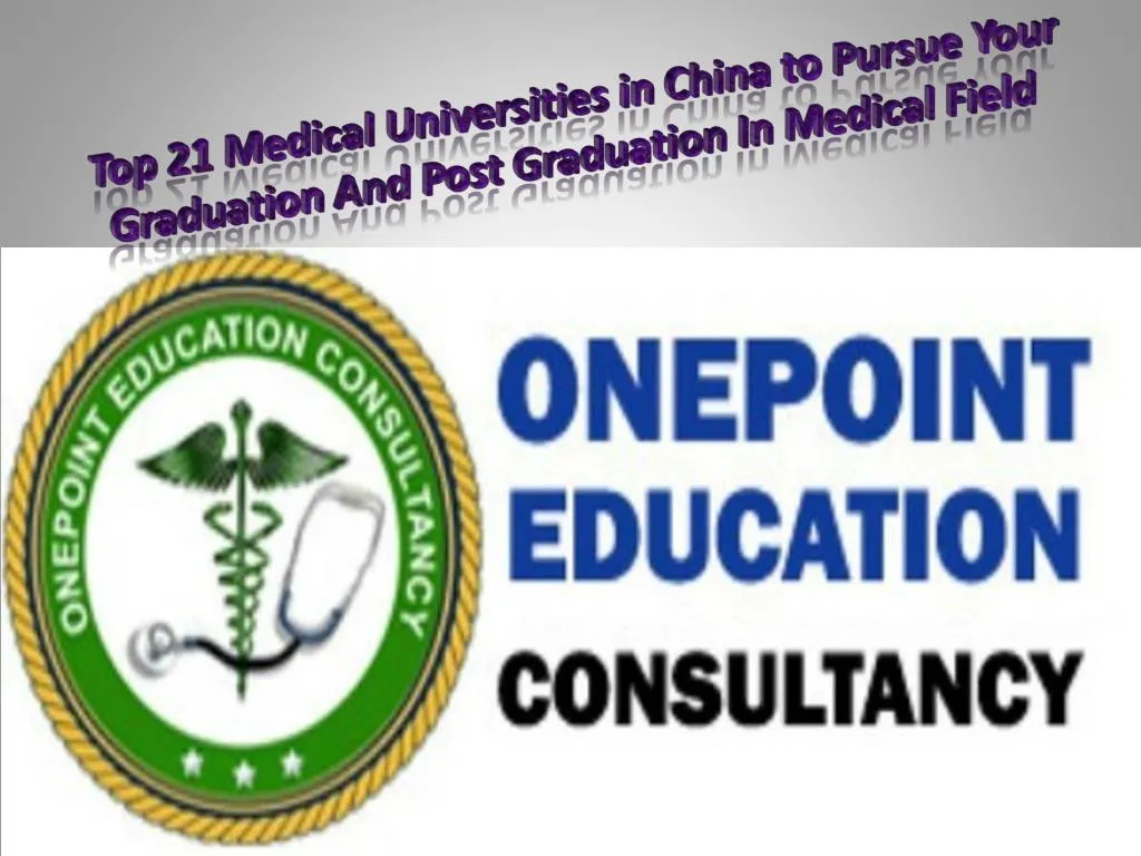 top 21 medical universities in china to pursue your graduation and post graduation in medical field