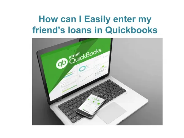How can i easily enter my friend's loans in quickbooks