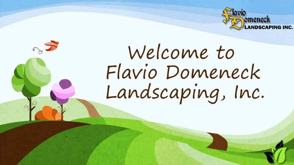 welcome to flavio domeneck landscaping inc