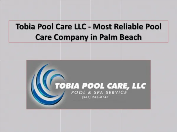 Tobia Pool Care LLC - Most Reliable Pool Care Company in Palm Beach