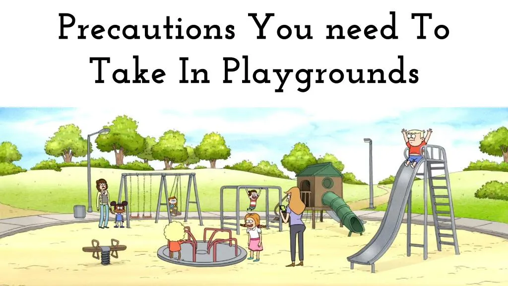precautions you need to take in playgrounds