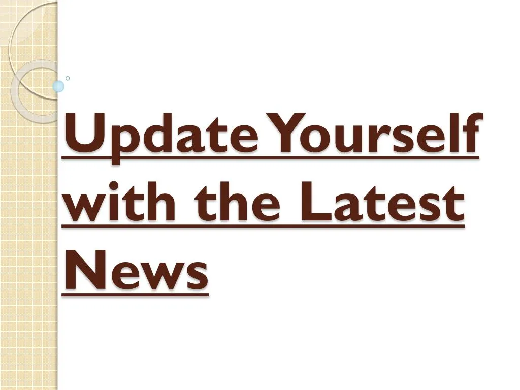 update yourself with the latest news