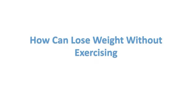 How can lose weight without Exercise