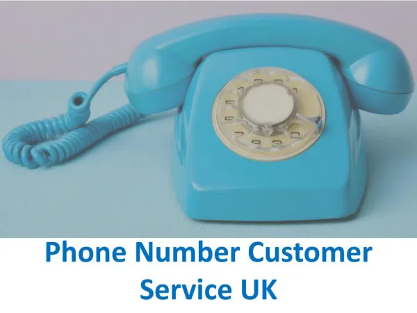 Phone Number Customer Service UK