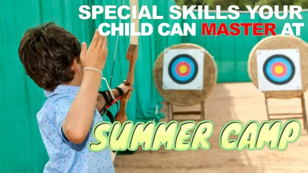 Special Skills Your Child Can Master at Summer Camp