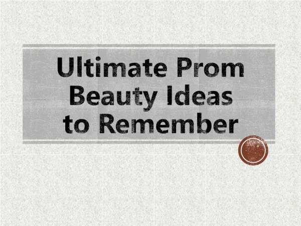 Ultimate Prom Beauty Ideas to Remember