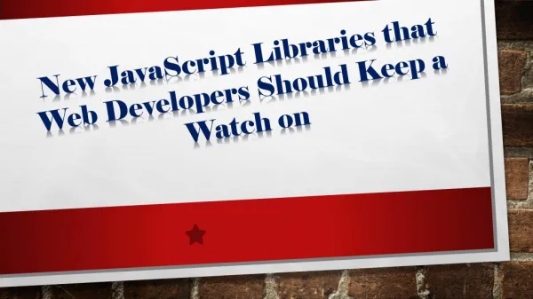 New JavaScript Libraries that Web Developers Should Keep a Watch on