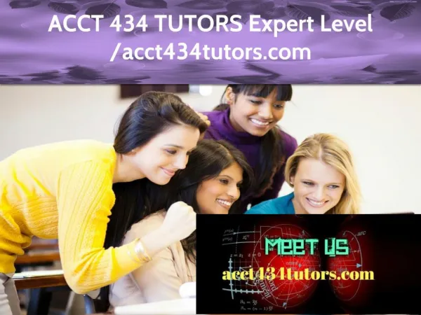 ACCT 434 TUTORS Expert Level – acct434tutors.com
