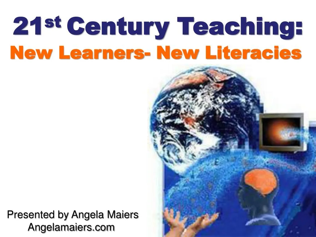 21 st century teaching new learners new literacies