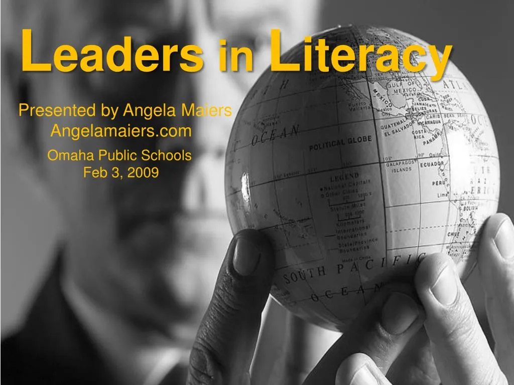 l eaders in l iteracy presented by angela maiers