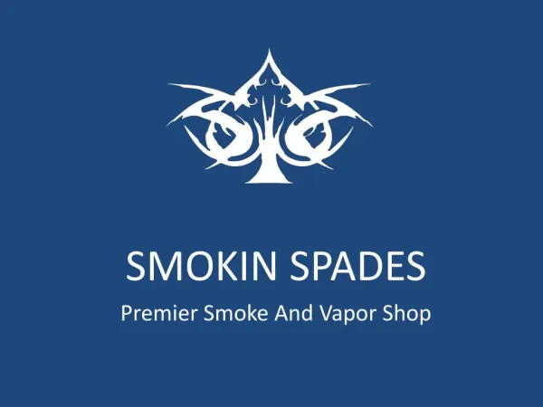 Smokin Spades is hybrid smoke and vapor shop