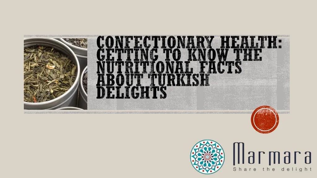 confectionary health getting to know the nutritional facts about turkish delights
