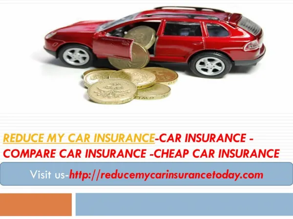 reduce my car insurance-car insurance -Compare Car Insurance -Cheap car insurance