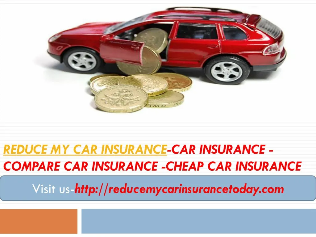 reduce my car insurance car insurance compare