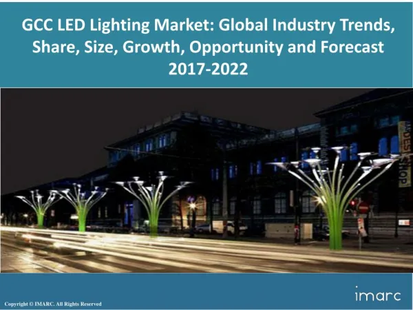 GCC LED Lighting Market Trends, Share, Size, Research Report and Forecast 2017-2022