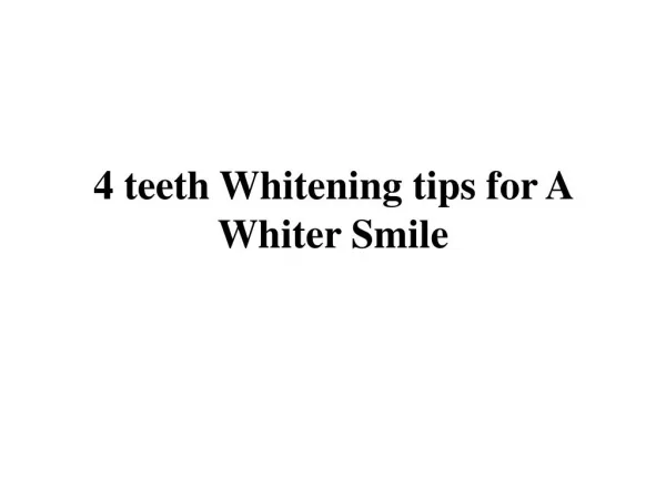 4 teeth Whitening tips for A Whiter Smile